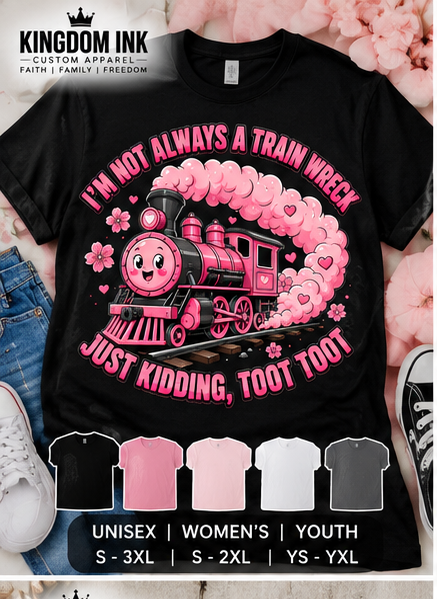 Not Always a Train Wreck T-Shirt